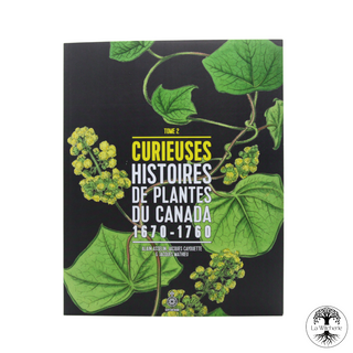 Curieuses histoires de plantes du Canada, tome 2 (1670 à 1760)